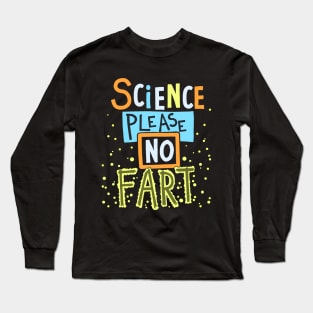 Science Please No Fart Long Sleeve T-Shirt